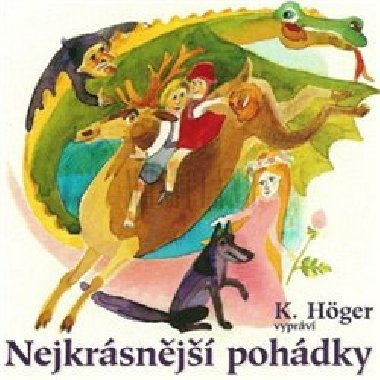 Nejkrásnější pohádky vypráví Karel Höger - 1x Audio na CD - Karel Höger