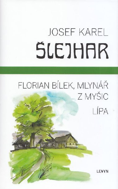Florian Bílek, mlynář z Myšic / Lípa - Josef Karel Šlejhar