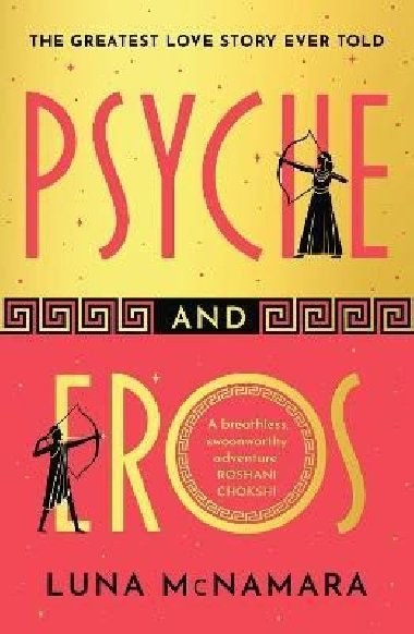 Psyche and Eros: The spellbinding and hotly-anticipated Greek mythology retelling that everyone´s talking about! - McNamara Luna