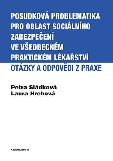 Posudková problematika pro oblast sociálního zabezpečení ve všeobecném praktickém lékařství - Laura Hrehová,Petra Sládková