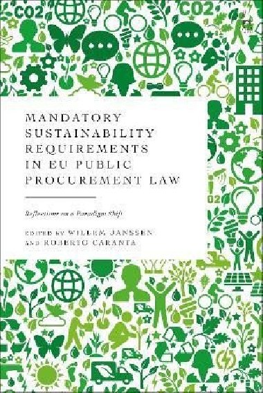 Mandatory Sustainability Requirements in EU Public Procurement Law: Reflections on a Paradigm Shift - Janssen Willem