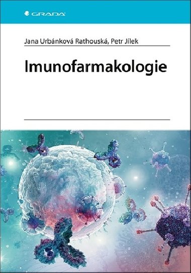 Imunofarmakologie - Jana Urbánková Rathouská; Petr Jílek