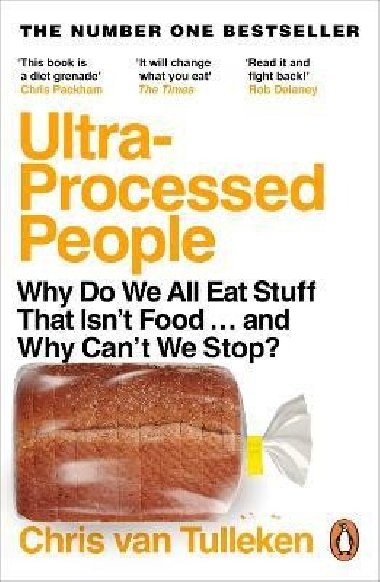Ultra-Processed People: Why Do We All Eat Stuff That Isn´t Food ... and Why Can´t We Stop? - van Tulleken Chris