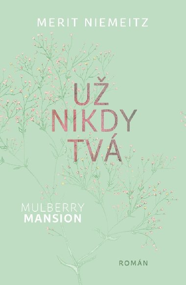 Mulberry Mansion 1 - Už nikdy tvá - Merit Niemeitz