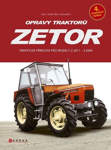 Opravy traktorů Zetor - Praktická příručka pro modely Z 2011 - Z 6945 - František Lupoměch