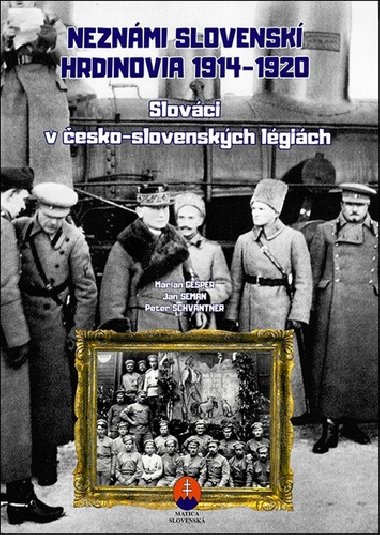 Neznámi slovenskí hrdinovia 1919 - 1920 - Marián Gešper; Ján Seman; Peter Schwantner