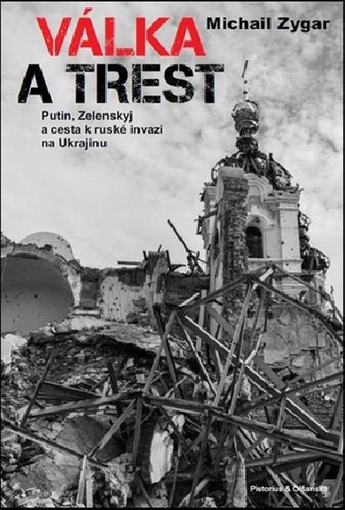 Válka a trest - Putin, Zelenskij a cesta k ruské agresi na Ukrajinu - Michail Zygar