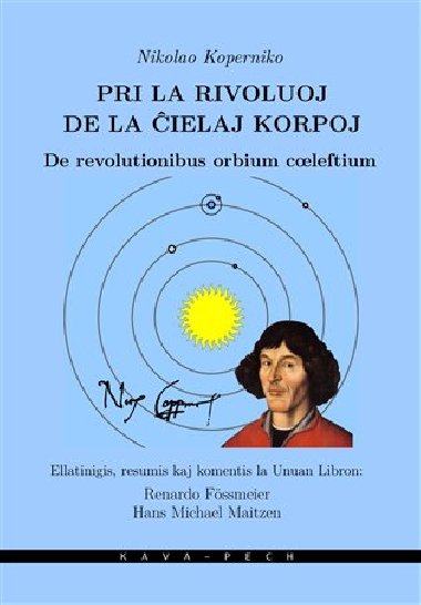 Pri la rivoluoj de la cielaj korpoj / De revolutionibus orbium coeleltium - Renardo Fössmeier,Mikuláš Koperník,Hans Michael Maitzen