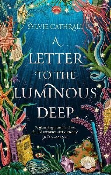 A Letter to the Luminous Deep - Cathrall Sylvie