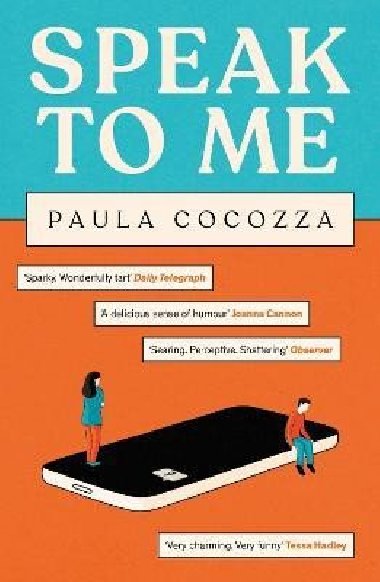 Speak to Me: A love triangle with a difference: ´Addictive... her sharp observations steal the show´ Guardian - Cocozza Paula