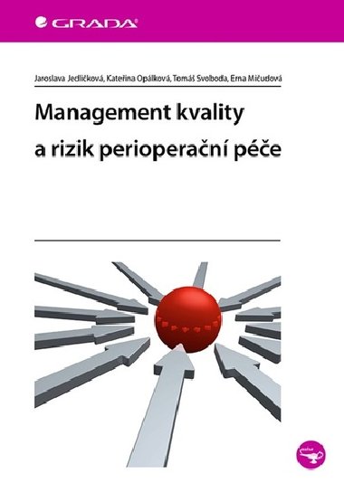 Management kvality a rizik perioperační péče - Jaroslava Jedličková; Kateřina Opálková; Tomáš Svoboda; Erna Mičudová