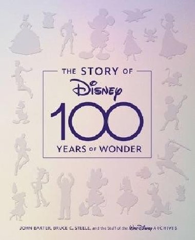 The Story Of Disney: 100 Years Of Wonder - Baxter John