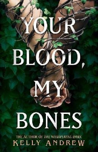 Your Blood, My Bones: A twisted, slow burn rivals-to-lovers romance from the author of THE WHISPERING DARK - Andrew Kelly