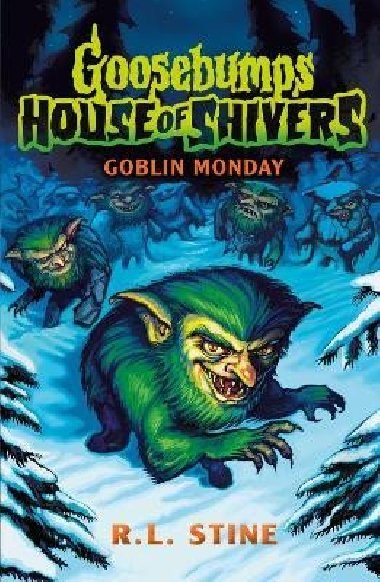 Goosebumps: House of Shivers 2: Goblin Monday - Stine Robert Lawrence