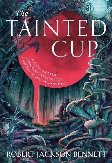The Tainted Cup: an exceptional fantasy mystery with a classic detective duo - Bennett Robert Jackson