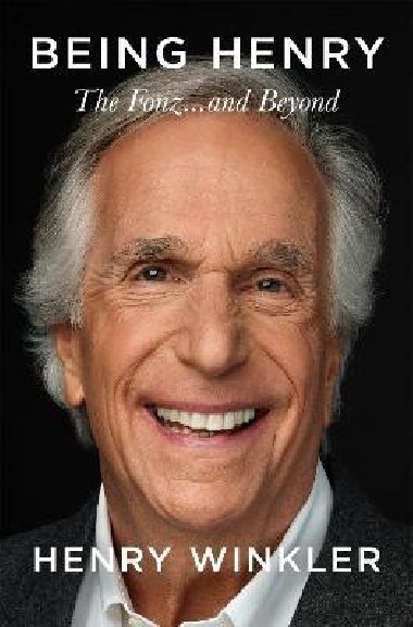 Being Henry: The Fonz . . . and Beyond - Winkler Henry