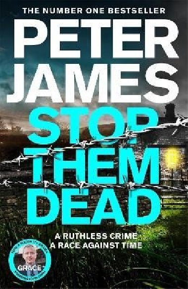 Stop Them Dead: New crimes, new villains, Roy Grace returns... - James Peter