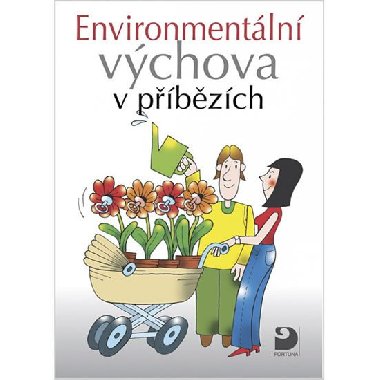 Environmentální výchova v příbězích - Svatava Janoušková; Petr Kukal