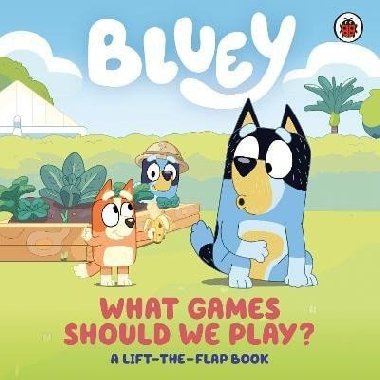 Bluey: What Games Should We Play?: A Lift-the-Flap Book - neuveden