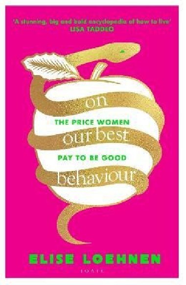 On Our Best Behaviour: The Price Women Pay to Be Good - Loehnen Elise