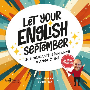 Let Your English September - 365 nejčastějších chyb v angličtině - Bronislav Sobotka