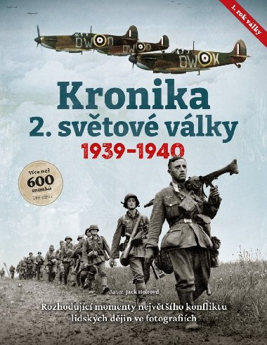 KRONIKA 2. SVĚTOVÉ VÁLKY - 1. ROK, 1939-1940 - Jack Holroyd