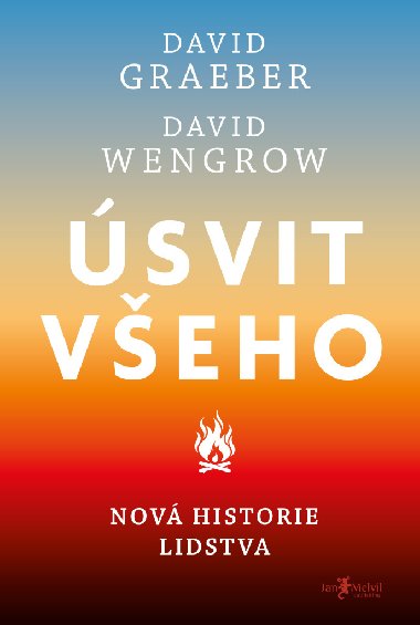 ÚSVIT VŠEHO - NOVÁ HISTORIE LIDSTVA - David Wengrow, David Graeber
