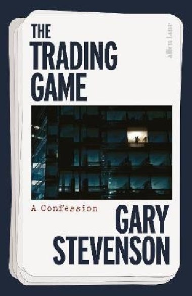 The Trading Game: A Confession - Stevenson Gary