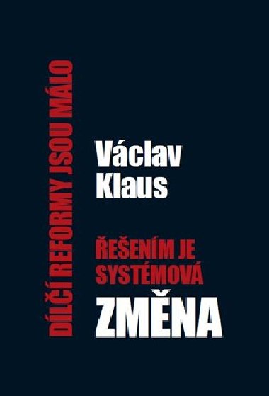 Dílčí reformy jsou málo, řešením je systémová změna - Václav Klaus