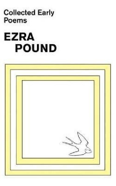 Collected Early Poems of Ezra Pound - Pound Ezra