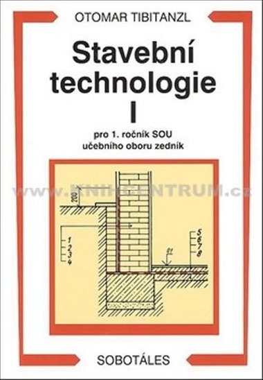 Stavební technologie I. pro 1. ročník SOU učebního oboru zedník - Otomar Tibitanzl