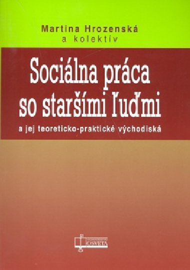 SOCIÁLNA PRÁCA SO STARŠÍMI ľUĎMI - Kolektív autorov