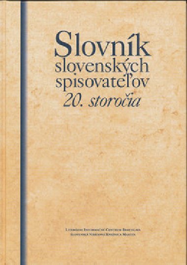 SLOVNÍK SLOVENSKÝCH SPISOVATEľOV 20. STOROČIA - Kolektív autorov