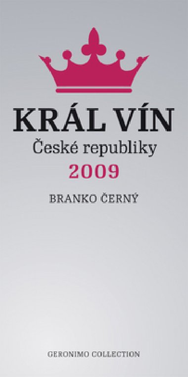 KRÁL VÍN ČESKÉ REPUBLIKY 2009 - Branko Černý