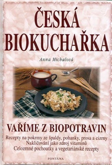 Česká biokuchařka - Anna Michalová; Milena Valušková