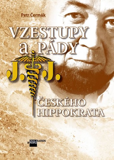 VZESTUPY A PÁDY ČESKÉHO HIPPOKRATA - Petr Čermák; Libor Hajský