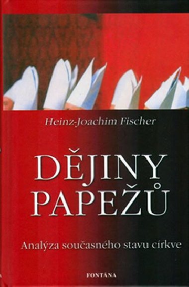 DĚJINY PAPEŽŮ - Heinz-Joachim Fischer