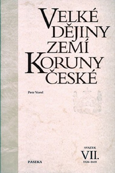 Velké dějiny zemí Koruny české VII. - 1526 - 1618 - Petr Vorel