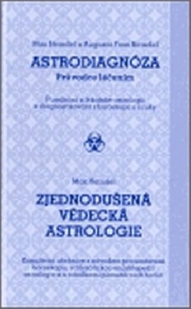 ASTRODIAGNÓZA/ZJEDNODUŠENÁ VĚDECKÁ ASTROLOGIE - Augusta Fossová-Heindelová; Max Heindel