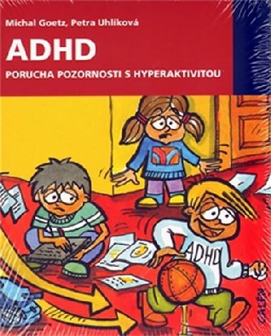 ADHD Porucha pozornosti s hyperaktivitou - Michal Goetz; Petra Uhlíková