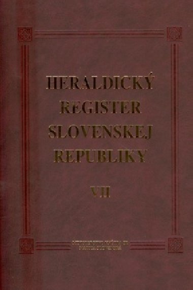 HERALDICKÝ REGISTER SLOVENSKEJ REPUBLIKY VII - Ladislav Vrteľ; Peter Kartous