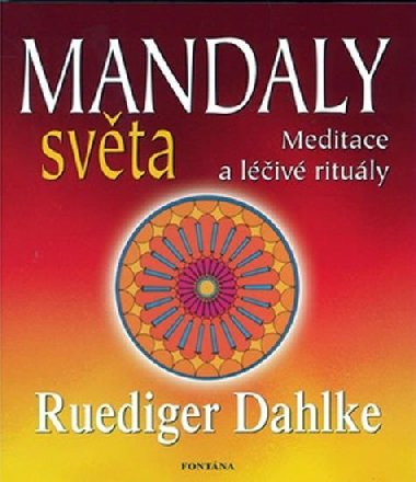 Mandaly světa - Meditace a léčivé rituály - Ruediger Dahlke