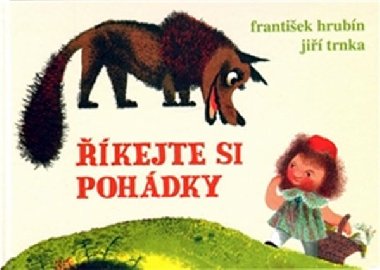 ŘÍKEJTE SI POHÁDKY - František Hrubín; Jiří Trnka