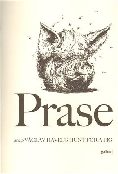 PRASE ANEB VÁCLAV HAVELS HUNT FOR A PIG