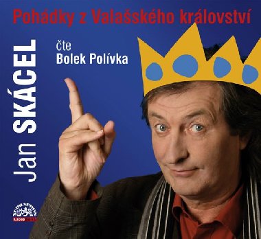 POHÁDKY Z VALAŠSKÉHO KRÁLOVSTVÍ - CD - Jan Skácel; Bolek Polívka