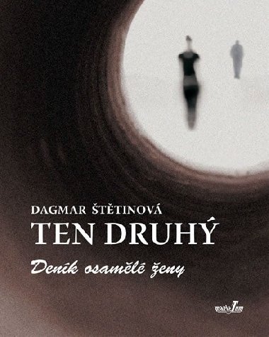 TEN DRUHÝ - DENÍK OSAMĚLÉ ŽENY - Dagmar Štětinová