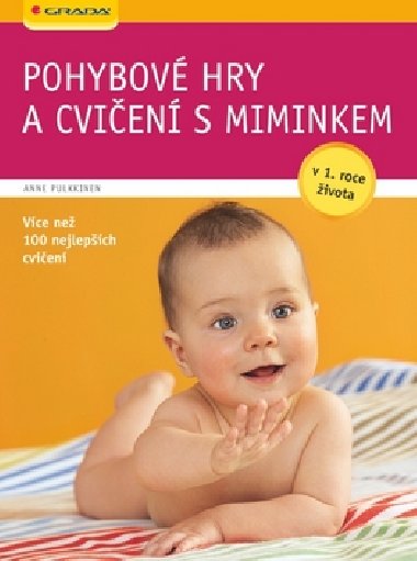 Pohybové hry a cvičení s miminkem - v 1. roce života, více než 100 nejlepších cvičení - Anne Pulkkinen