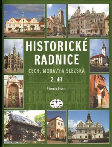 Historické radnice Čech, Moravy a Slezska 2. díl - Zdeněk Fišera