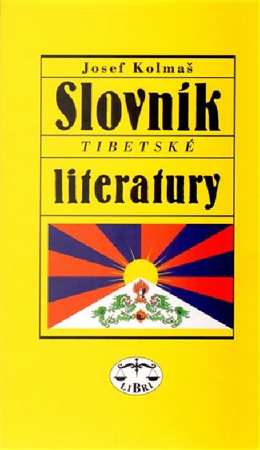 SLOVNÍK TIBETSKÉ LITERATURY - Josef Kolmaš