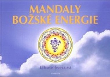 MANDALY BOŽSKÉ ENERGIE - Libuše Švecová